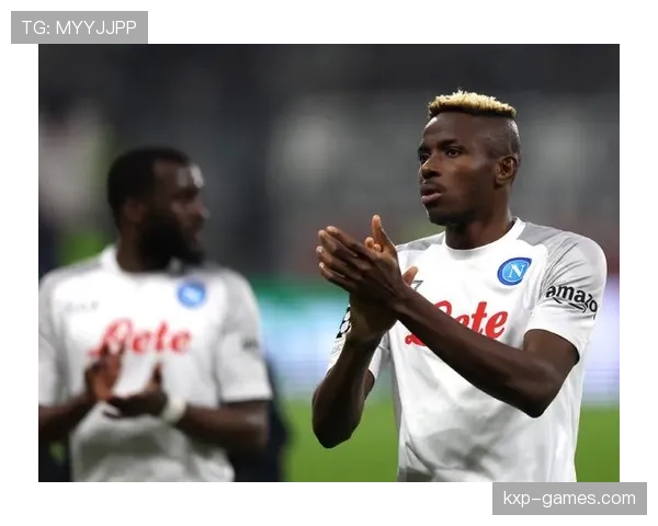 奥斯梅恩状态火热，进球目标明确引关注